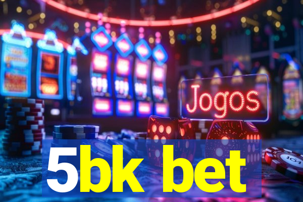 5bk bet